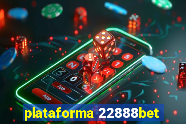 plataforma 22888bet
